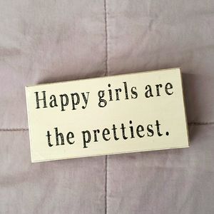 Happy Girls Are The Prettiest Sign.